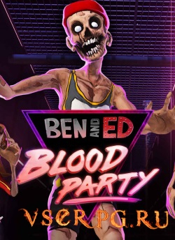  Ben and Ed Blood Party