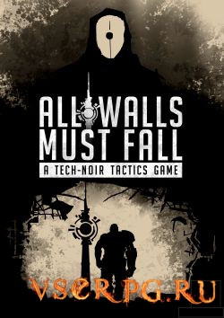 Постер игры All Walls Must Fall - A Tech-Noir Tactics Game